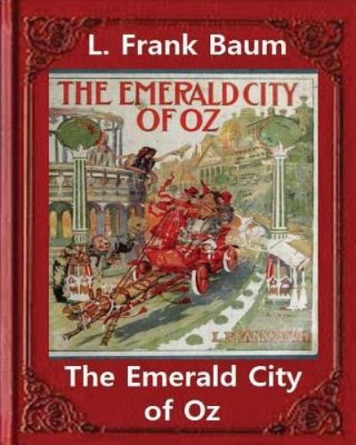 Cover for L. Frank Baum · The Emerald City of Oz ,by L. Frank Baum and John R. Neilloriginal version : John Rea Neill  was a magazine and children's book illustrator (Taschenbuch) (2016)