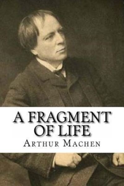 Cover for Arthur Machen · A Fragment of Life (Paperback Book) (2016)
