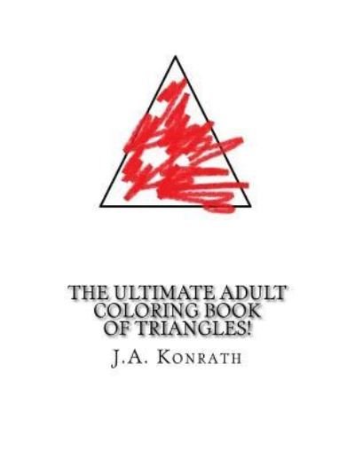 Cover for J A Konrath · The Ultimate Adult Coloring Book of Triangles! (Paperback Bog) (2016)