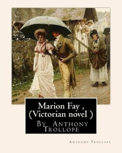 Cover for Anthony Trollope · Marion Fay, By Anthony Trollope (Victorian novel ) (Paperback Book) (2016)