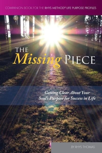 Cover for Rhys Thomas · The Missing Piece Getting Clear About Your Soul's Purpose for Success in Life (Pocketbok) (2017)