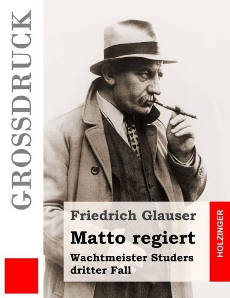 Cover for Friedrich Glauser · Matto regiert Wachtmeister Studers dritter Fall (Paperback Bog) (2016)