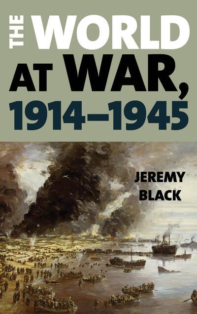 Cover for Jeremy Black · The World at War, 1914–1945 (Hardcover Book) (2019)