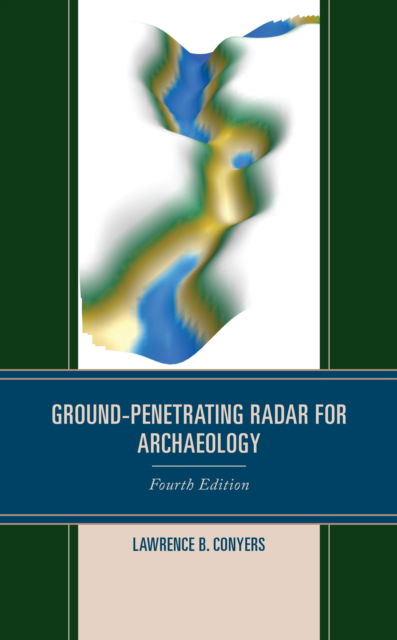 Cover for Lawrence B. Conyers · Ground-Penetrating Radar for Archaeology (Hardcover Book) [Fourth edition] (2023)