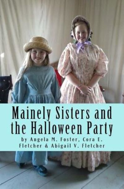 Cover for Cora E Fletcher · Mainely Sisters and the Halloween Party (Paperback Book) (2016)