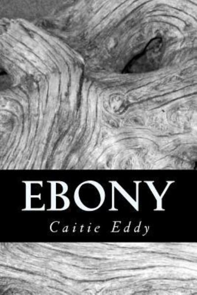 Cover for Caitie Eddy · Ebony (Paperback Book) (2016)