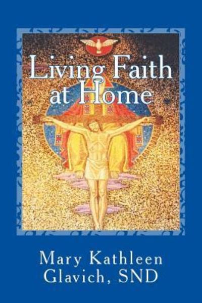 Cover for Snd Mary Kathleen Glavich · Living Faith at Home (Paperback Book) (2017)