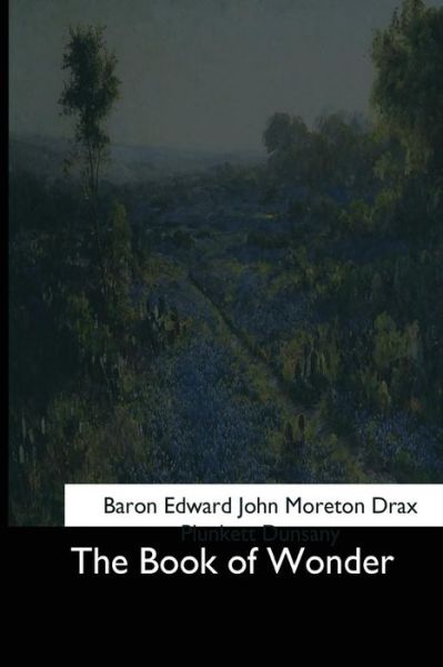 Cover for Baro John Moreton Drax Plunkett Dunsany · The Book of Wonder (Paperback Book) (2017)