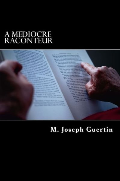 Cover for M Joseph Guertin · A Mediocre Raconteur (Paperback Bog) (2017)