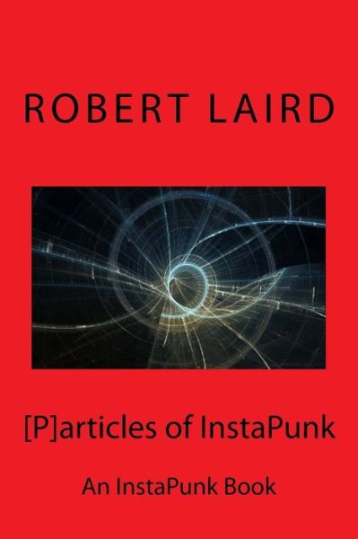 Cover for Robert Laird · [P]articles of InstaPunk (Taschenbuch) (2017)