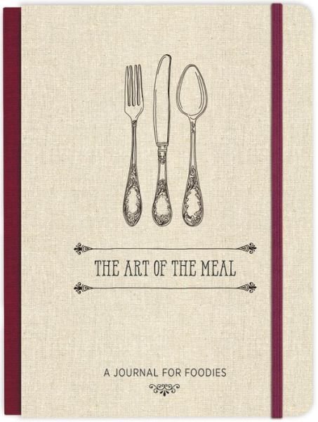 Cover for Ellie Claire · The Art of the Meal Hardcover Journal: A Journal for Foodies (Hardcover Book) (2020)