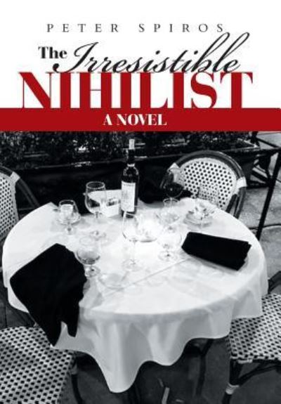 Cover for Peter Spiros · The Irresistible Nihilist (Hardcover Book) (2018)