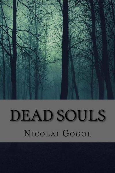 Dead Souls - Nikolai Gogol - Bøker - Createspace Independent Publishing Platf - 9781546523345 - 6. mai 2017