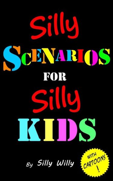 Cover for Silly Willy · Silly Scenarios for Silly Kids (Children's Would You Rather (Paperback Book) (2017)