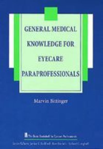 Cover for Marvin Bittinger · General Medical Knowledge for Eyecare Paraprofessionals - The Basic Bookshelf for Eyecare Professionals (Paperback Book) (1998)