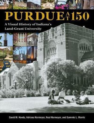 Purdue at 150: A Visual History of Student Life - The Founders Series - David M. Hovde - Books - Purdue University Press - 9781557538345 - May 6, 2019