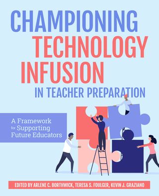 Cover for Arlene C. Borthwick · Championing Technology Infusion in Teacher Preparation: A Framework for Supporting Future Educators (Paperback Book) (2020)