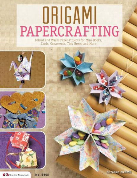 Cover for Suzanne McNeill · Origami Papercrafting: Folded and Washi Paper Projects for Mini Books, Cards, Ornaments, Tiny Boxes and More (Taschenbuch) (2013)