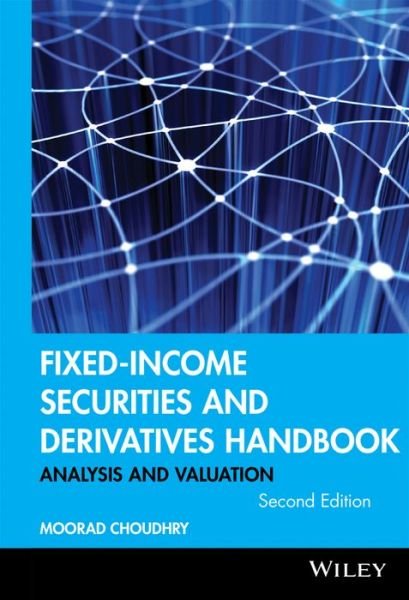 Cover for Choudhry, Moorad (Europe Arab Bank plc, London, UK) · Fixed-Income Securities and Derivatives Handbook: Analysis and Valuation - Bloomberg Financial (Hardcover Book) (2010)