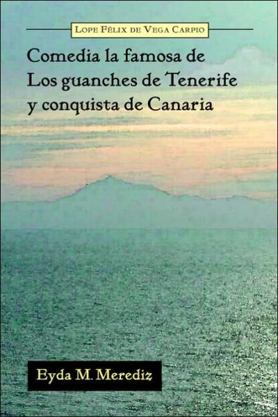 Cover for Luis Velez De Guevara · Comedia La Famosa De Los Guanches De Tenerife Y Conquista De Canaria (Juan De La Cuesta-hispanic Monographs) (Spanish Edition) (Paperback Book) [Spanish edition] (2003)