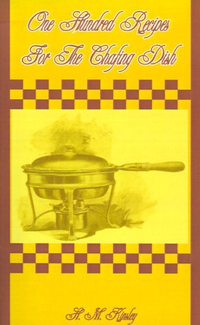 One Hundred Recipes for the Chafing Dish - H M Kinsley - Livres - Creative Cookbooks - 9781589630345 - 2001