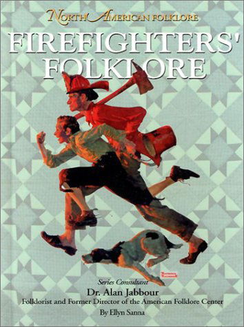 Cover for Ellyn Sanna · Firefighters' Folklore (North American Folklore) (Hardcover Book) (2002)