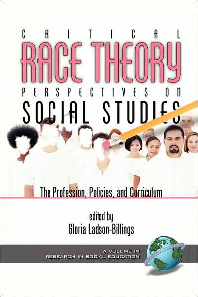 Critical Race Theory Perspectives on the Social Studies: the Profession, Policies, and Curriculum (Pb) - Gloria Ladson-billings - Bøker - Information Age Publishing - 9781593110345 - 2003