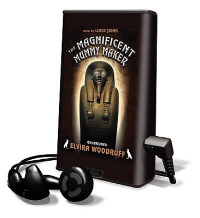 The Magnificent Mummy Maker - Elvira Woodruff - Other - Blackstone Audiobooks - 9781598959345 - March 12, 2007