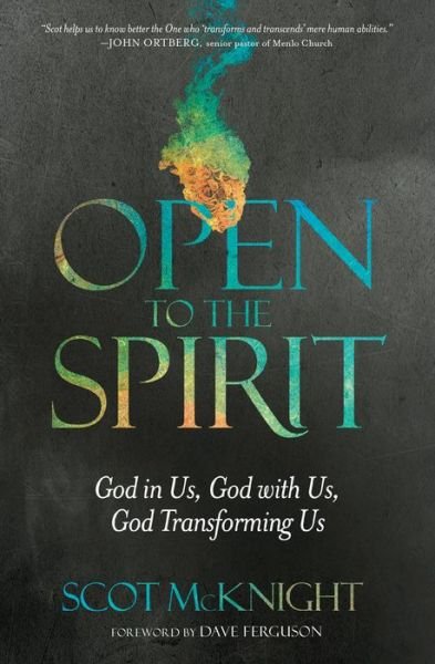 Cover for Scot McKnight · Open to the Spirit: God in Us, God with Us, God Transforming Us (Paperback Book) (2018)
