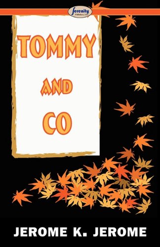 Tommy and Co - Jerome Klapka Jerome - Książki - Serenity Publishers, LLC - 9781604508345 - 8 października 2010