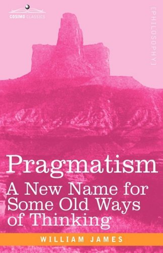 Cover for William James · Pragmatism: a New Name for Some Old Ways of Thinking (Taschenbuch) (2008)