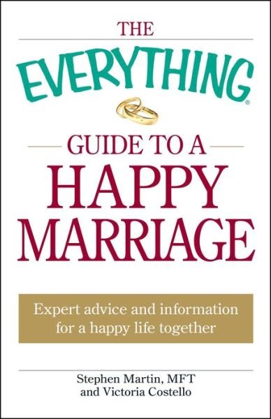Cover for Stephen Martin · The Everything Guide to a Happy Marriage: Expert advice and information for a happy life together - Everything (R) (Paperback Book) (2009)