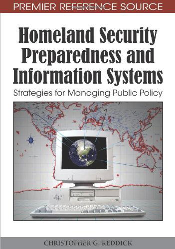 Cover for Christopher G. Reddick · Homeland Security Preparedness and Information Systems: Strategies for Managing Public Policy (Hardcover Book) (2009)