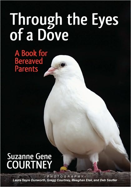 Cover for Suzanne Gene Courtney · Through the Eyes of a Dove: a Book for Bereaved Parents (Paperback Book) (2010)