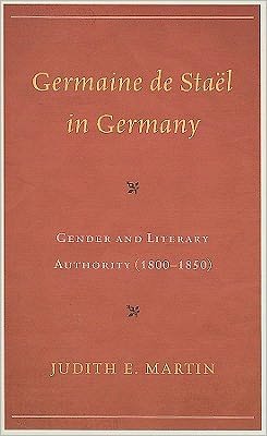 Cover for Judith E. Martin · Germaine de Stael in Germany: Gender and Literary Authority (1800–1850) (Hardcover Book) (2011)