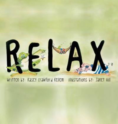 Relax - Kasey   Crawford Kellem - Książki - Halo Publishing International - 9781612444345 - 24 listopada 2015