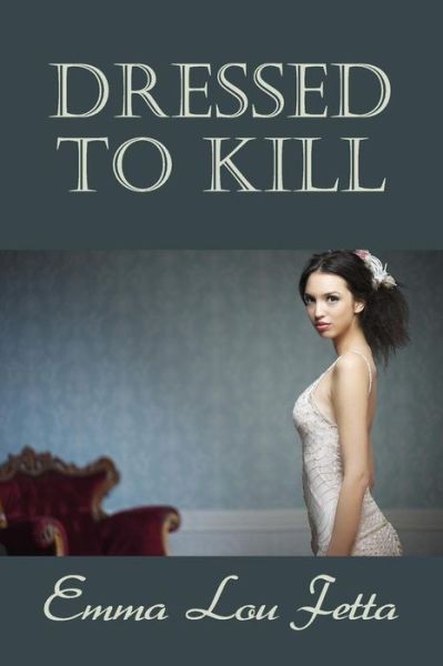 Cover for Emma Lou Fetta · Dressed to Kill (Pocketbok) (2014)