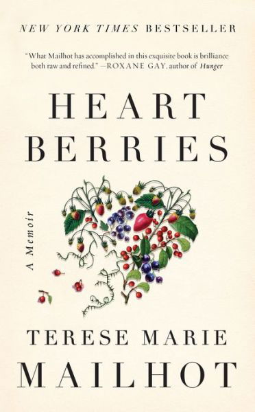 Cover for Terese Marie Mailhot · Heart Berries: A Memoir (Hardcover bog) (2018)