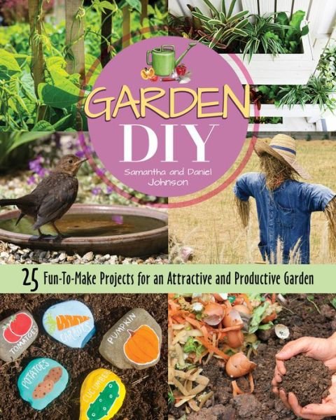 Cover for Samantha Johnson · Garden DIY: 25 Fun-to-Make Projects for an Attractive and Productive Garden (Taschenbuch) (2020)