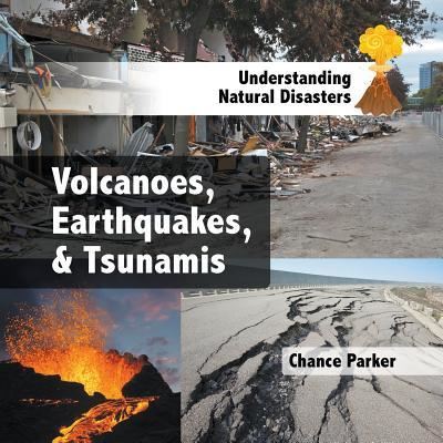 Cover for Chance Parker · Volcanoes, Earthquakes, &amp; Tsunamis (Paperback Book) (2016)