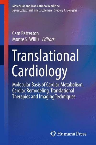 Cover for Cam Patterson · Translational Cardiology: Molecular Basis of Cardiac Metabolism, Cardiac Remodeling, Translational Therapies and Imaging Techniques - Molecular and Translational Medicine (Paperback Book) [2012 edition] (2014)