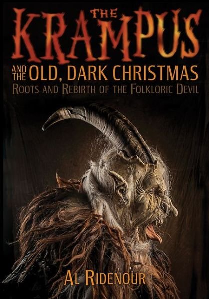 Cover for Al Ridenour · The Krampus and the Old, Dark Christmas: Roots and Rebirth of the Folkloric Devil (Paperback Book) (2016)