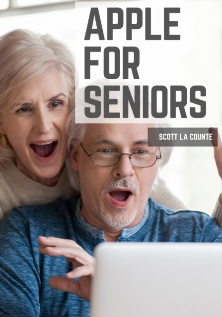 Apple For Seniors - Scott La Counte - Książki - SL Editions - 9781629176345 - 26 lutego 2020
