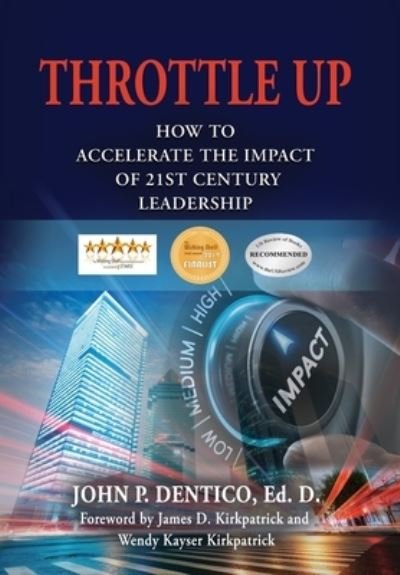 Cover for John P Dentico Ed D · Throttle Up: How to Accelerate the Impact Of 21st Century Leadership (Hardcover Book) (2019)