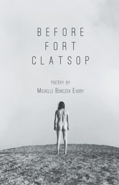 Cover for Michelle Bonczek Evory · Before Fort Clatsop (Paperback Book) (2017)