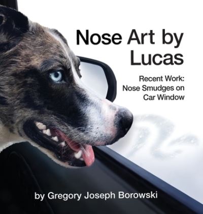 Cover for Gregory Joseph Borowski · Nose Art by Lucas (Hardcover Book) (2021)
