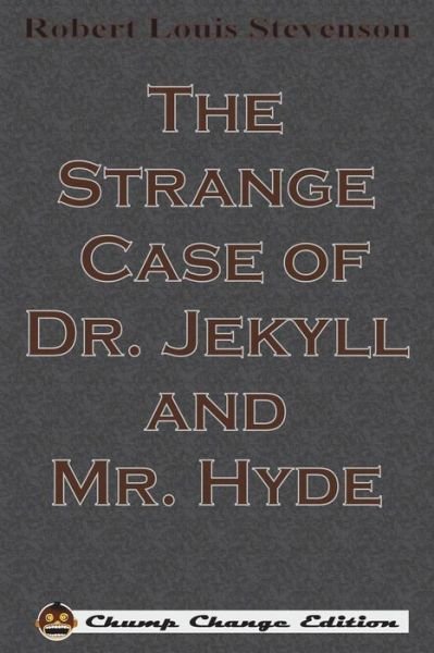The Strange Case of Dr. Jekyll and Mr. Hyde - Robert Louis Stevenson - Books - Chump Change - 9781640320345 - December 13, 1901