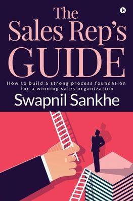 Cover for Swapnil Sankhe · The Sales Rep's Guide (Paperback Book) (2018)