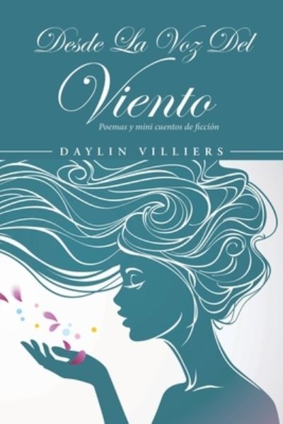 Cover for Daylin Villiers · Desde La Voz Del Viento: Poemas y mini cuentos de ficcion (Paperback Book) (2021)