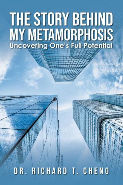 Cover for Dr Richard T Cheng · The Story Behind My Metamorphosis (Paperback Book) (2018)